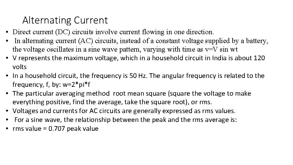 Alternating Current • Direct current (DC) circuits involve current flowing in one direction. •