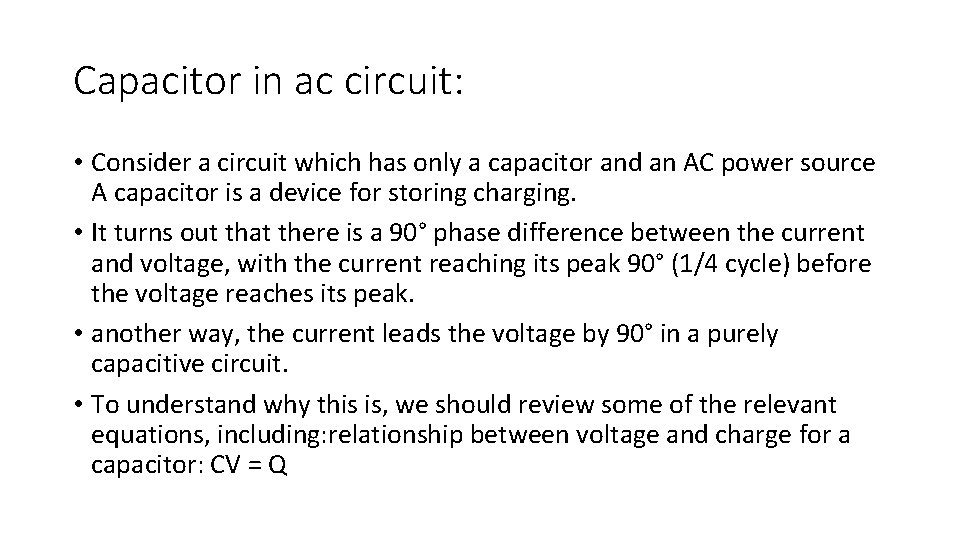 Capacitor in ac circuit: • Consider a circuit which has only a capacitor and