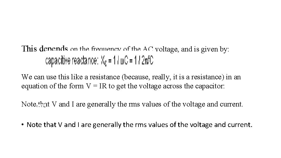 This depends on the frequency of the AC voltage, and is given by: We