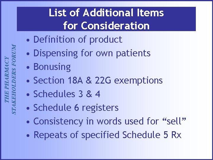 THE PHARMACY STAKEHOLDERS FORUM List of Additional Items for Consideration • • Definition of