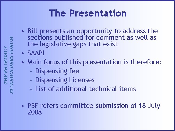 THE PHARMACY STAKEHOLDERS FORUM The Presentation • Bill presents an opportunity to address the