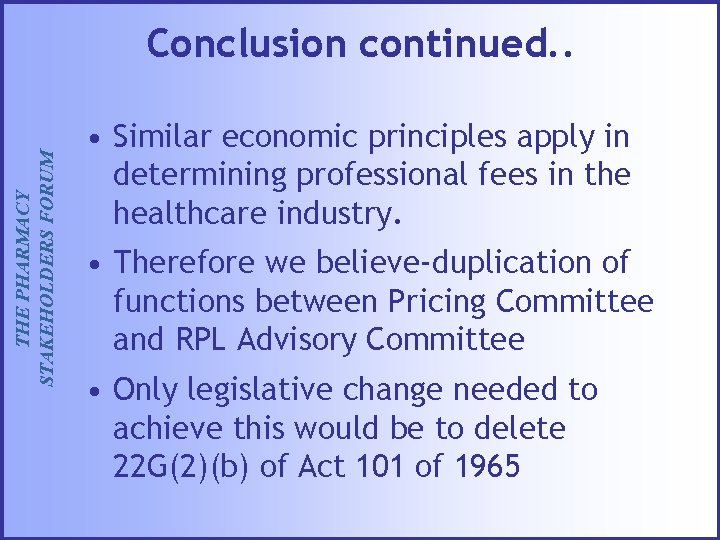 THE PHARMACY STAKEHOLDERS FORUM Conclusion continued. . • Similar economic principles apply in determining