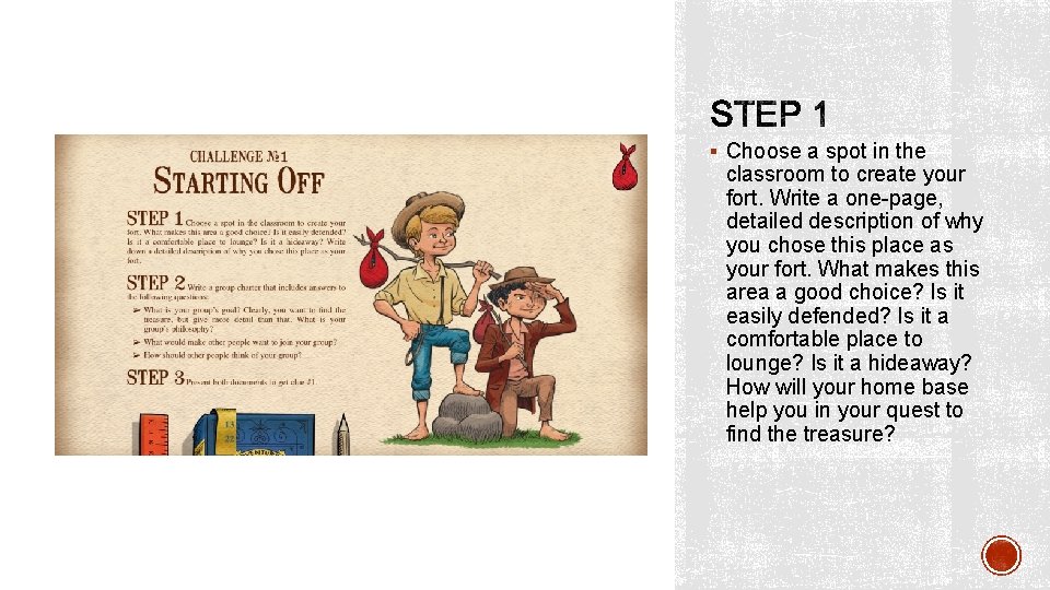 § Choose a spot in the classroom to create your fort. Write a one-page,