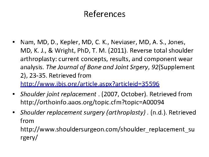 References • Nam, MD, D. , Kepler, MD, C. K. , Neviaser, MD, A.