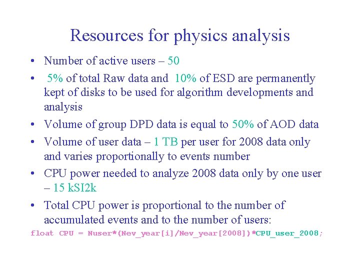Resources for physics analysis • Number of active users – 50 • 5% of