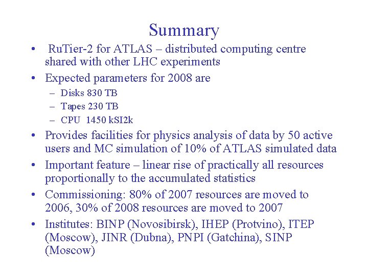 Summary • Ru. Tier-2 for ATLAS – distributed computing centre shared with other LHC