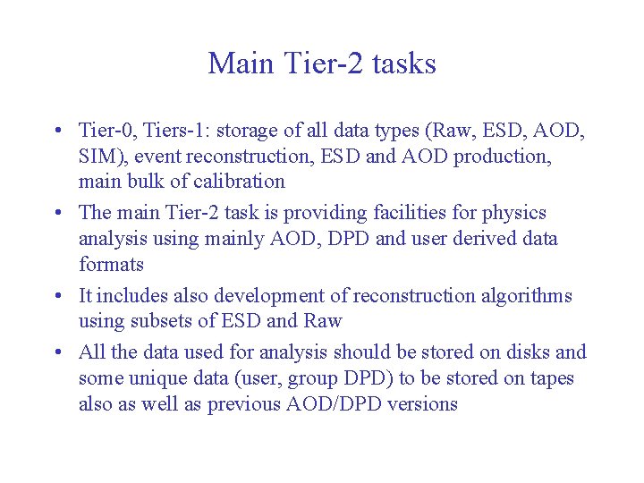 Main Tier-2 tasks • Tier-0, Tiers-1: storage of all data types (Raw, ESD, AOD,