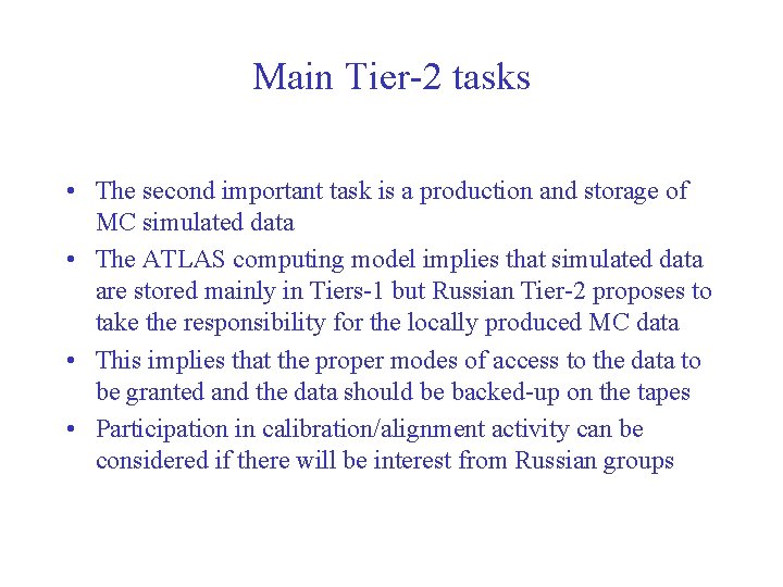 Main Tier-2 tasks • The second important task is a production and storage of