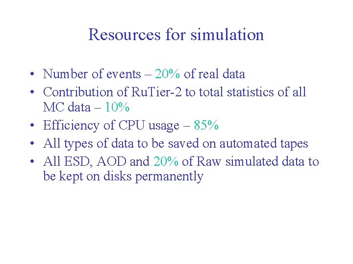 Resources for simulation • Number of events – 20% of real data • Contribution
