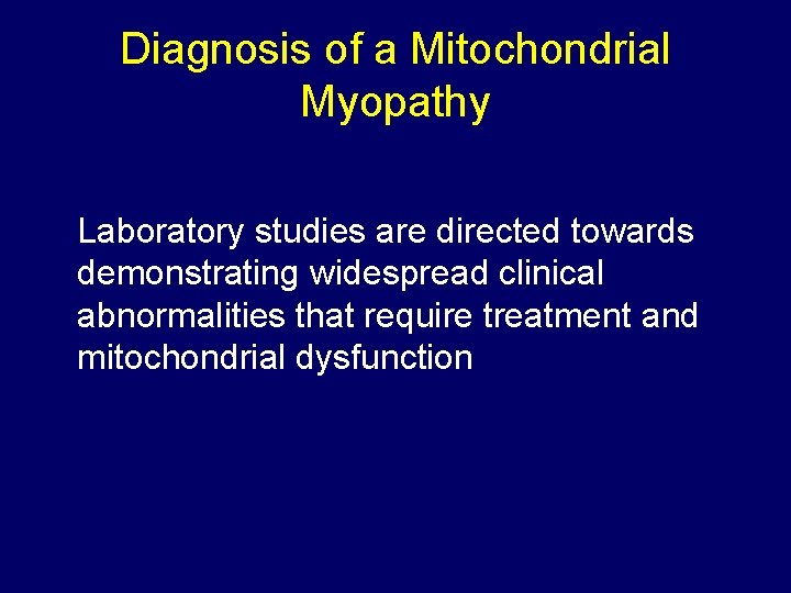 Diagnosis of a Mitochondrial Myopathy Laboratory studies are directed towards demonstrating widespread clinical abnormalities