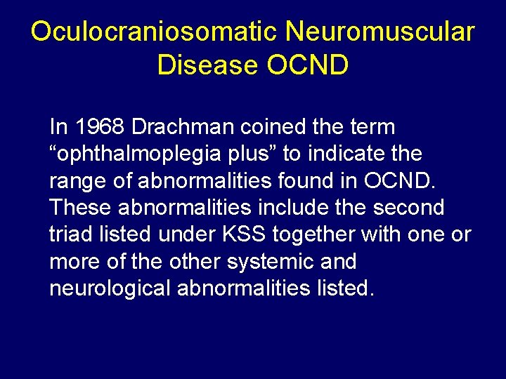 Oculocraniosomatic Neuromuscular Disease OCND In 1968 Drachman coined the term “ophthalmoplegia plus” to indicate