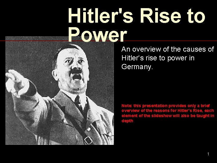 Hitler's Rise to Power An overview of the causes of Hitler’s rise to power