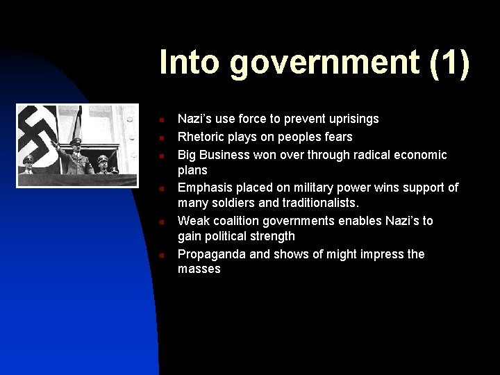 Into government (1) n n n Nazi’s use force to prevent uprisings Rhetoric plays