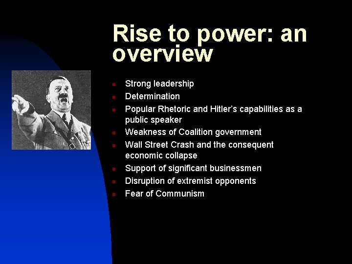 Rise to power: an overview n n n n Strong leadership Determination Popular Rhetoric