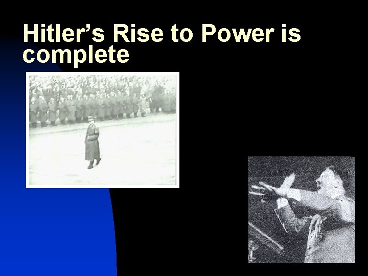 Hitler’s Rise to Power is complete 