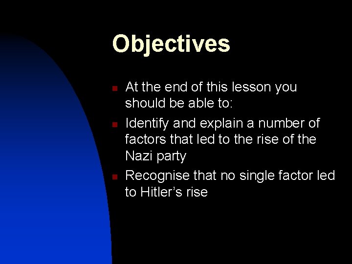 Objectives n n n At the end of this lesson you should be able