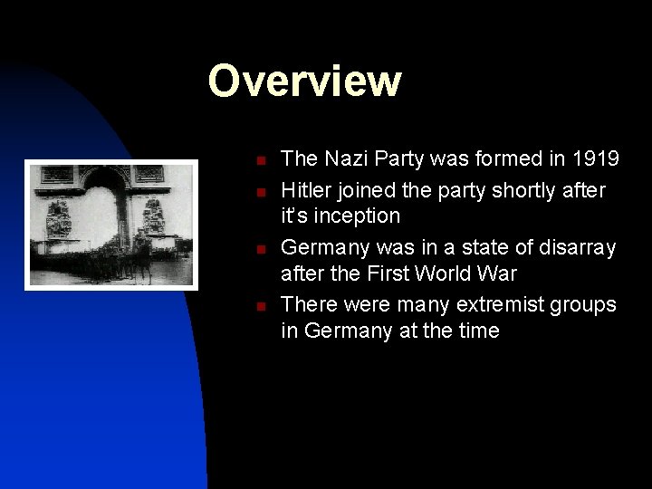 Overview n n The Nazi Party was formed in 1919 Hitler joined the party