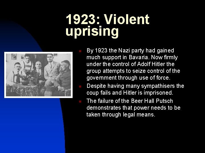 1923: Violent uprising n n n By 1923 the Nazi party had gained much