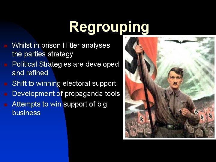 Regrouping n n n Whilst in prison Hitler analyses the parties strategy Political Strategies