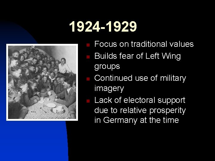 1924 -1929 n n Focus on traditional values Builds fear of Left Wing groups