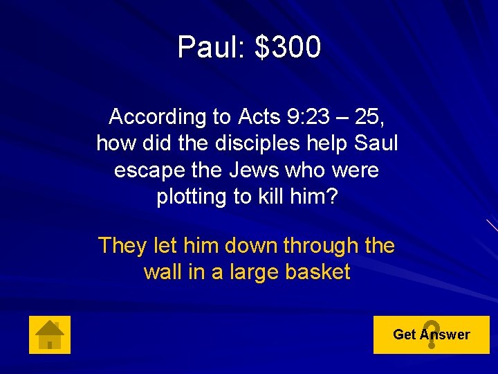 Paul: $300 According to Acts 9: 23 – 25, how did the disciples help