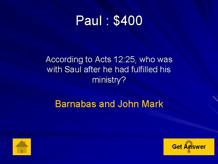 Paul : $400 According to Acts 12: 25, who was with Saul after he