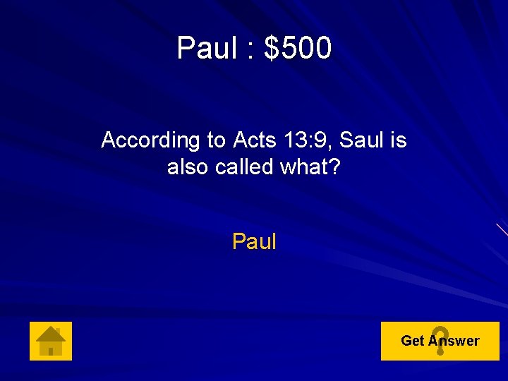 Paul : $500 According to Acts 13: 9, Saul is also called what? Paul