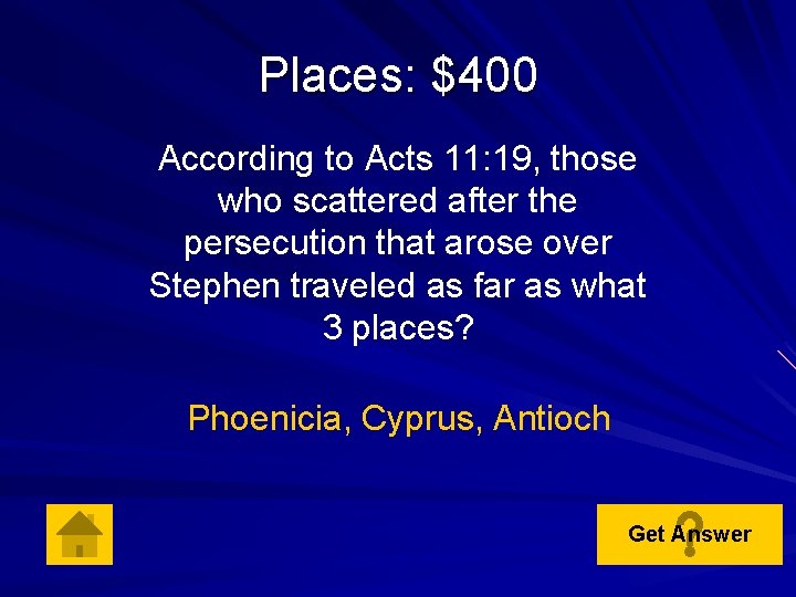 Places: $400 According to Acts 11: 19, those who scattered after the persecution that