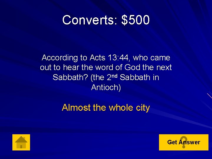 Converts: $500 According to Acts 13: 44, who came out to hear the word