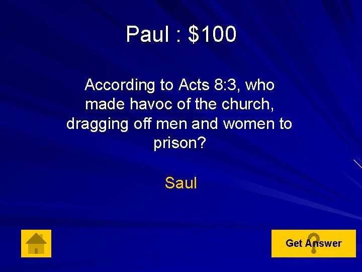 Paul : $100 According to Acts 8: 3, who made havoc of the church,