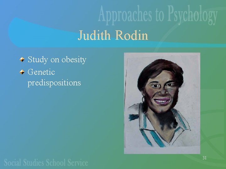 Judith Rodin Study on obesity Genetic predispositions 31 