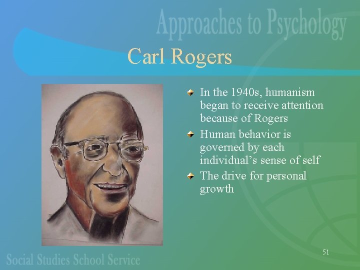 Carl Rogers In the 1940 s, humanism began to receive attention because of Rogers