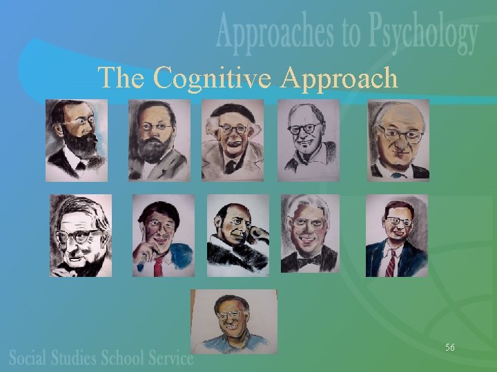 The Cognitive Approach 56 