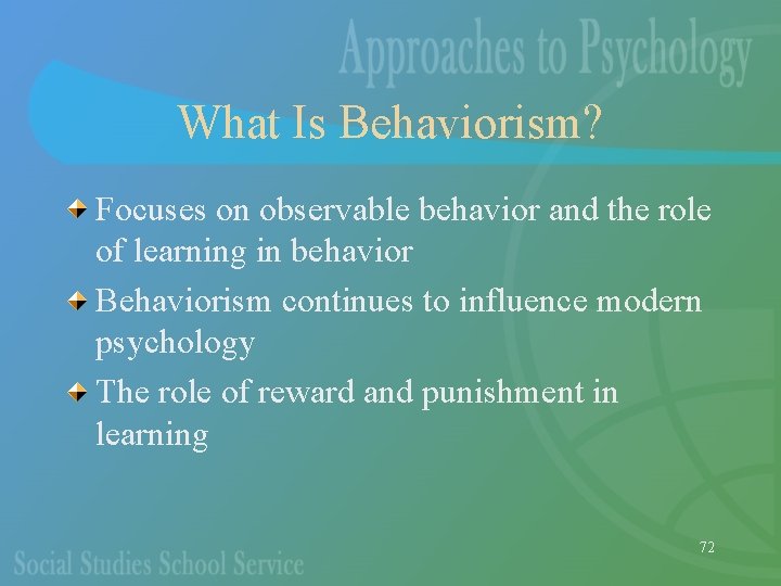 What Is Behaviorism? Focuses on observable behavior and the role of learning in behavior