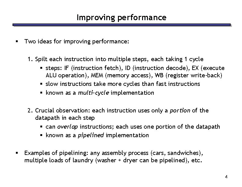 Improving performance § Two ideas for improving performance: 1. Spilt each instruction into multiple