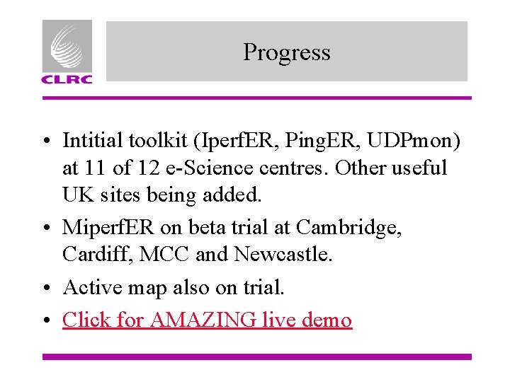Progress • Intitial toolkit (Iperf. ER, Ping. ER, UDPmon) at 11 of 12 e-Science
