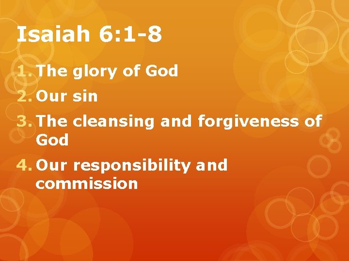 Isaiah 6: 1 -8 1. The glory of God 2. Our sin 3. The