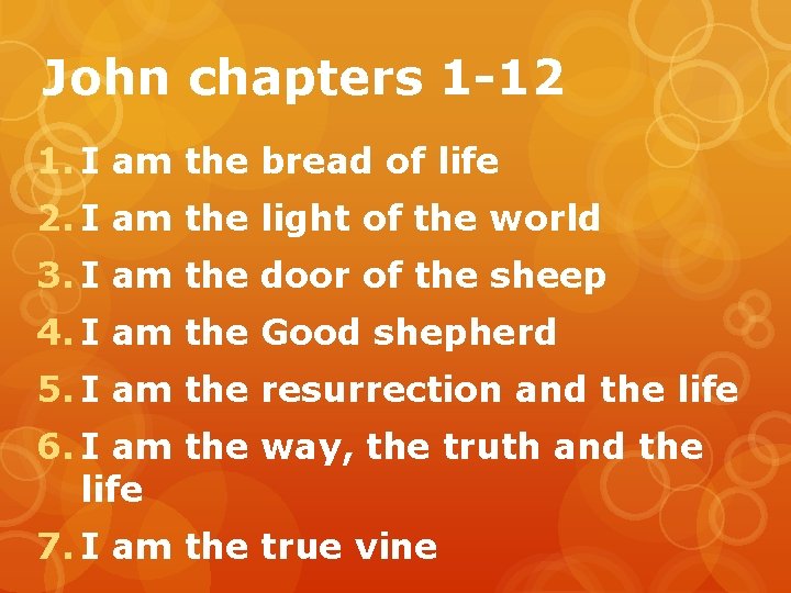 John chapters 1 -12 1. I am the bread of life 2. I am