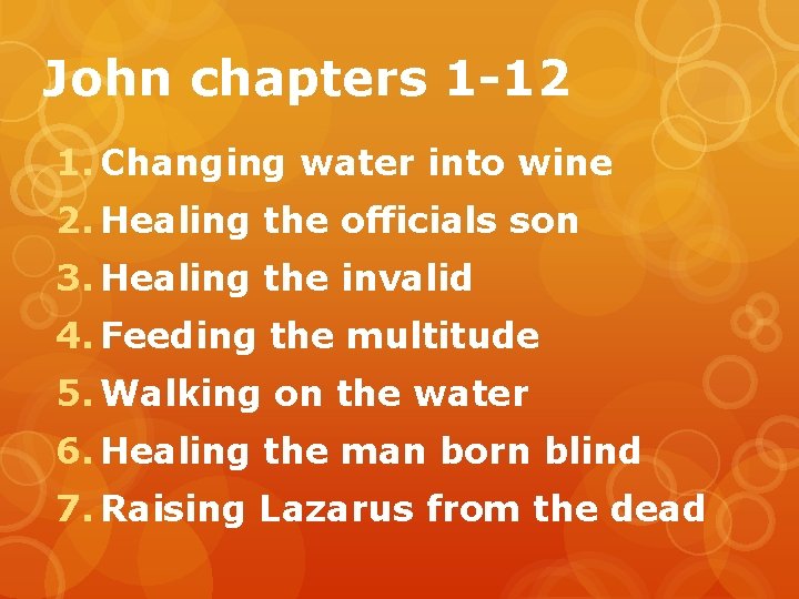 John chapters 1 -12 1. Changing water into wine 2. Healing the officials son