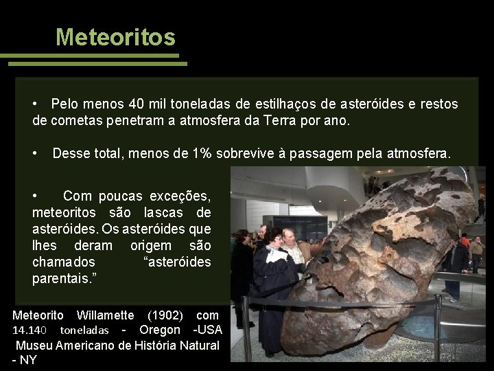Meteoritos • Pelo menos 40 mil toneladas de estilhaços de asteróides e restos de