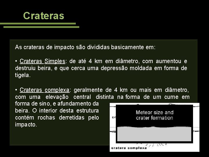 Crateras As crateras de impacto são divididas basicamente em: • Crateras Simples: de até
