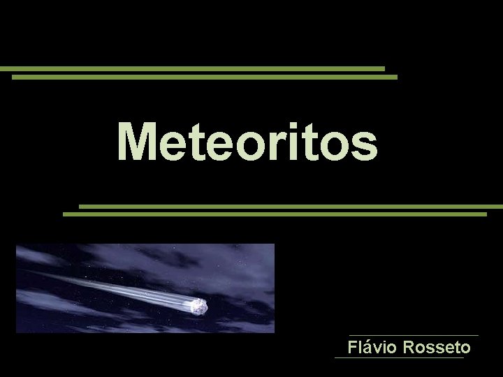 Meteoritos Flávio Rosseto 