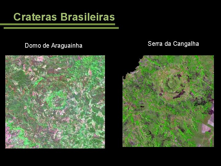 Crateras Brasileiras Domo de Araguainha Serra da Cangalha 
