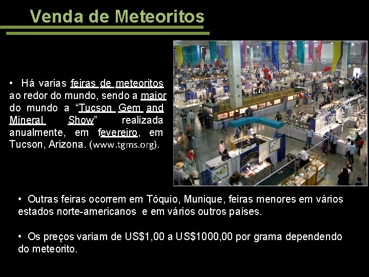 Venda de Meteoritos • Há varias feiras de meteoritos ao redor do mundo, sendo