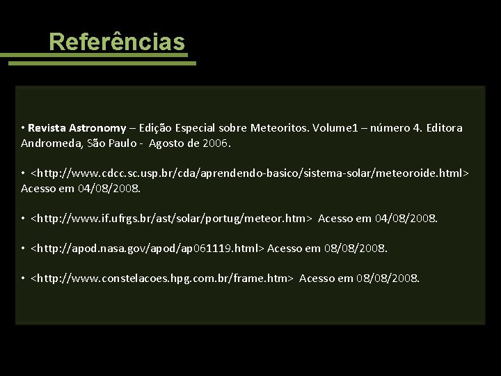Referências • Revista Astronomy – Edição Especial sobre Meteoritos. Volume 1 – número 4.