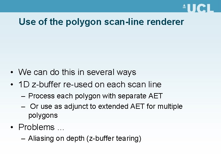 Use of the polygon scan-line renderer • We can do this in several ways