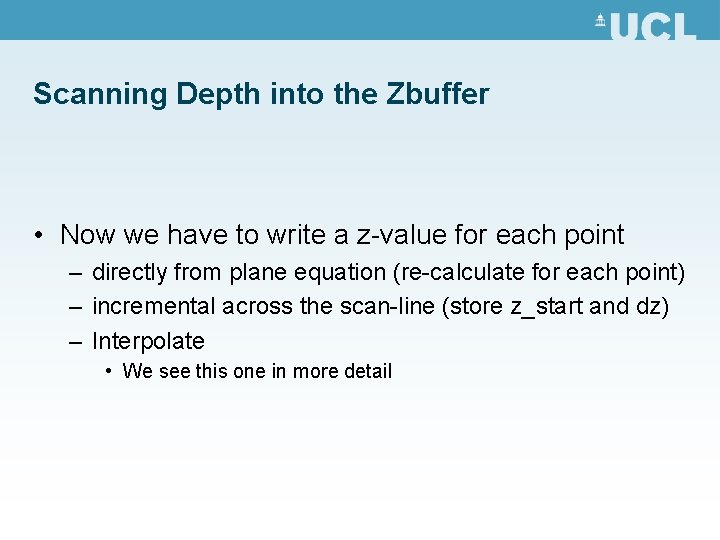 Scanning Depth into the Zbuffer • Now we have to write a z-value for