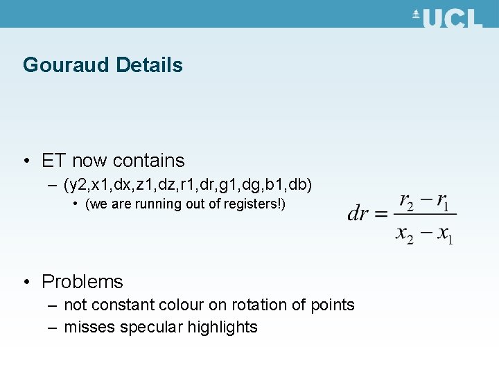 Gouraud Details • ET now contains – (y 2, x 1, dx, z 1,