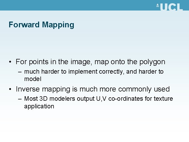 Forward Mapping • For points in the image, map onto the polygon – much