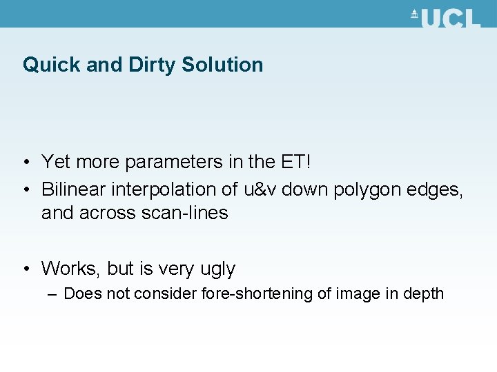 Quick and Dirty Solution • Yet more parameters in the ET! • Bilinear interpolation